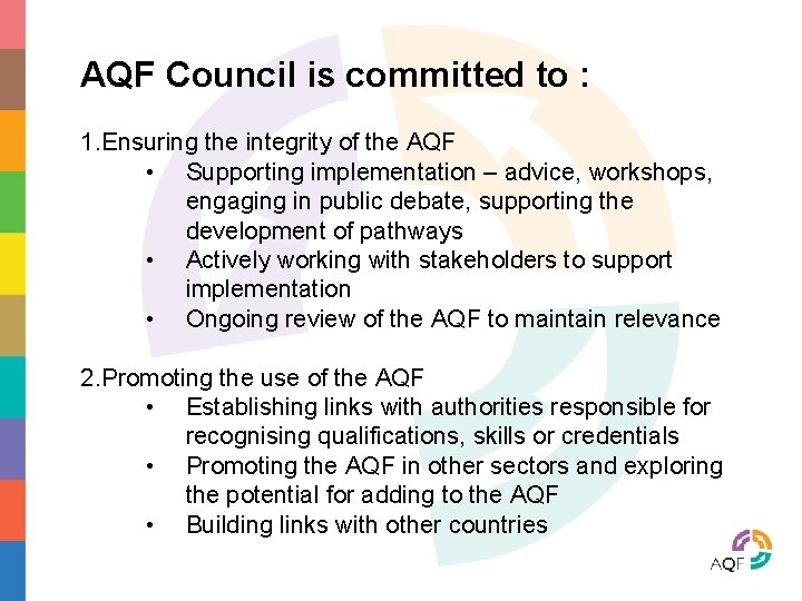 AQF Council is committed to : 1. Ensuring the integrity of the AQF •