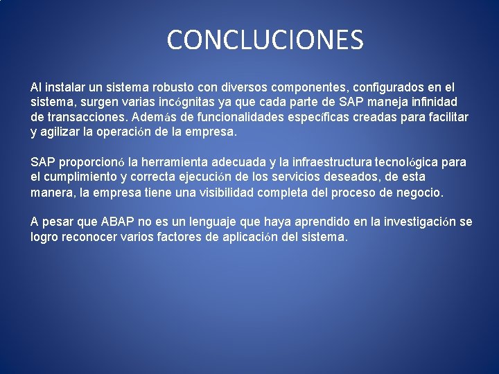 CONCLUCIONES Al instalar un sistema robusto con diversos componentes, configurados en el sistema, surgen