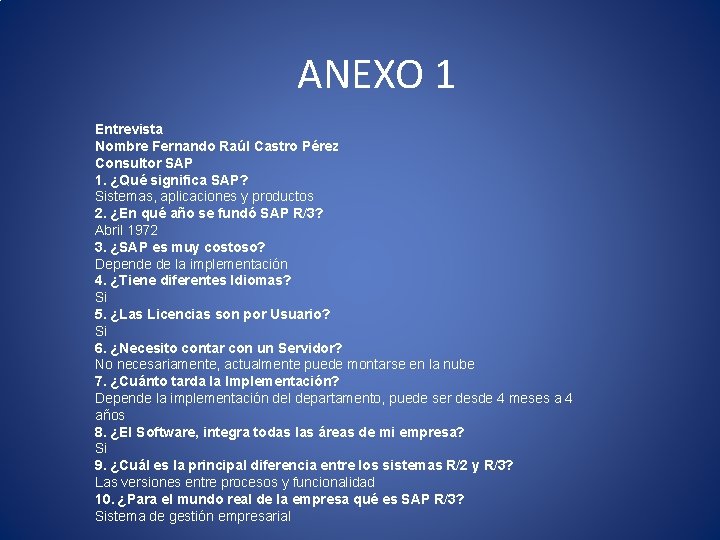 ANEXO 1 Entrevista Nombre Fernando Raúl Castro Pérez Consultor SAP 1. ¿Qué significa SAP?