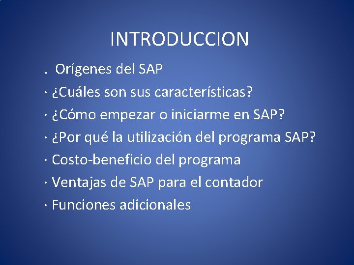 INTRODUCCION. Orígenes del SAP · ¿Cuáles son sus características? · ¿Cómo empezar o iniciarme