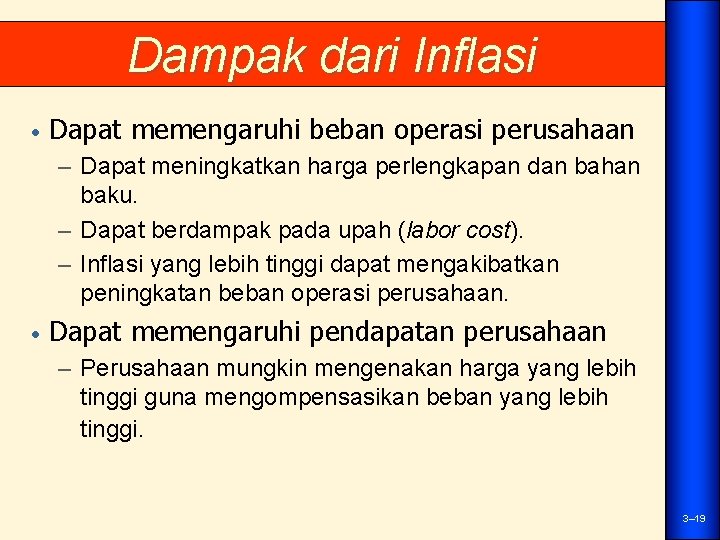 Dampak dari Inflasi • Dapat memengaruhi beban operasi perusahaan – Dapat meningkatkan harga perlengkapan