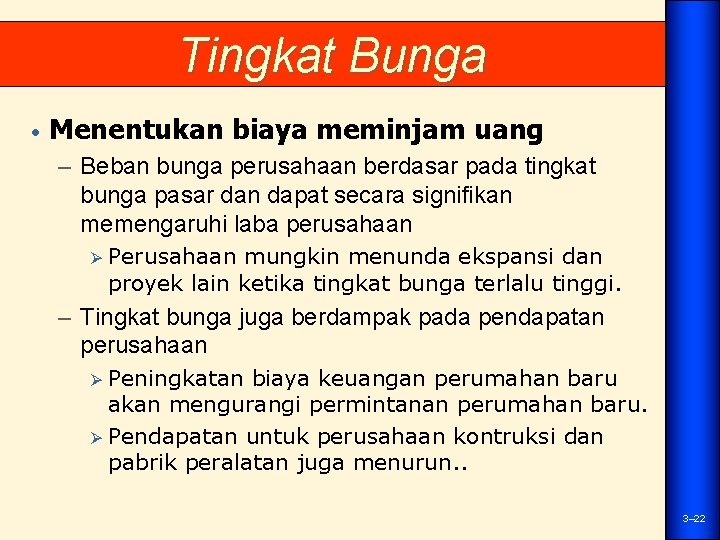 Tingkat Bunga • Menentukan biaya meminjam uang – Beban bunga perusahaan berdasar pada tingkat