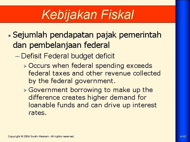 Kebijakan Fiskal • Sejumlah pendapatan pajak pemerintah dan pembelanjaan federal – Defisit Federal budget