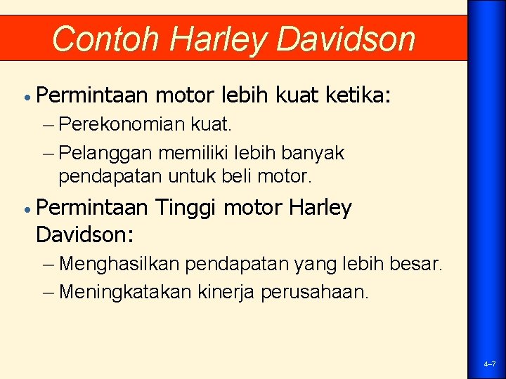 Contoh Harley Davidson • Permintaan motor lebih kuat ketika: – Perekonomian kuat. – Pelanggan