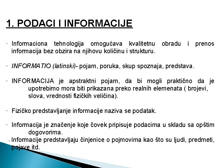 1. PODACI I INFORMACIJE · Informaciona tehnologija omogućava kvalitetnu obradu i prenos informacija bez
