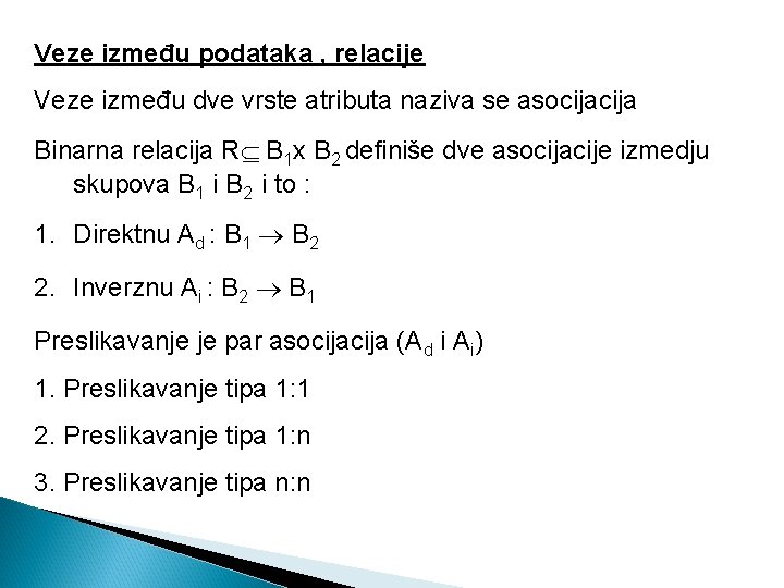 Veze između podataka , relacije Veze između dve vrste atributa naziva se asocija Binarna