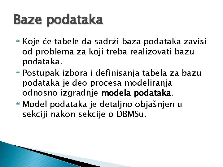 Baze podataka Koje će tabele da sadrži baza podataka zavisi od problema za koji