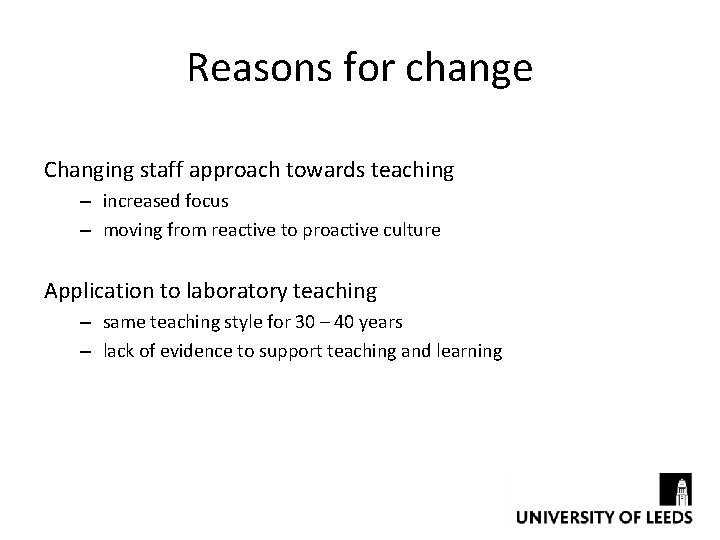 Reasons for change Changing staff approach towards teaching – increased focus – moving from