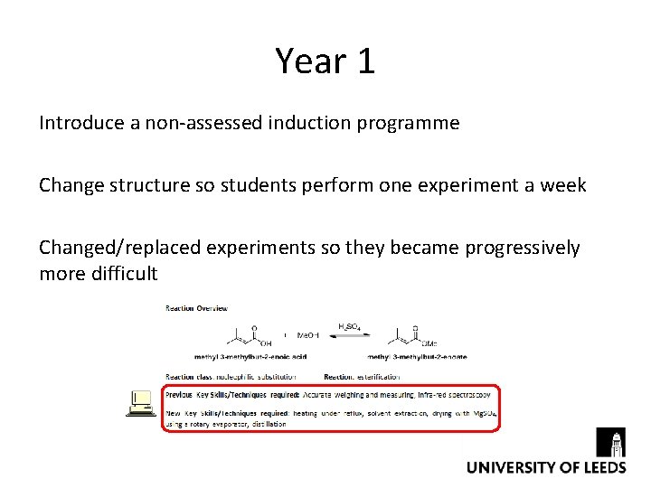 Year 1 Introduce a non-assessed induction programme Change structure so students perform one experiment