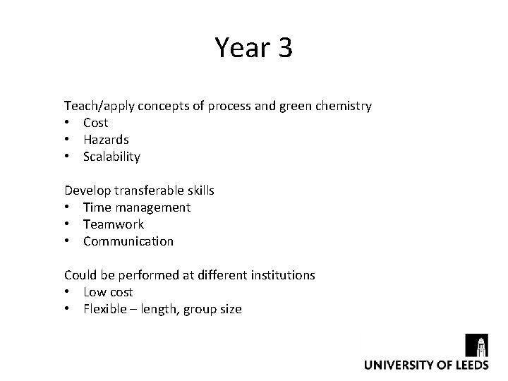 Year 3 Teach/apply concepts of process and green chemistry • Cost • Hazards •