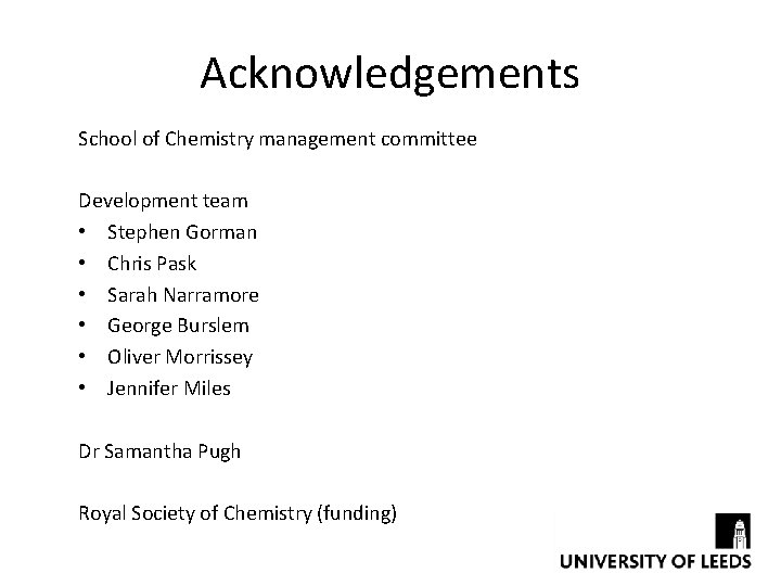 Acknowledgements School of Chemistry management committee Development team • Stephen Gorman • Chris Pask