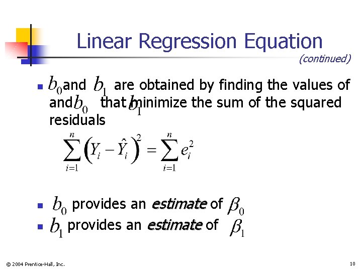 Linear Regression Equation (continued) n and are obtained by finding the values of and