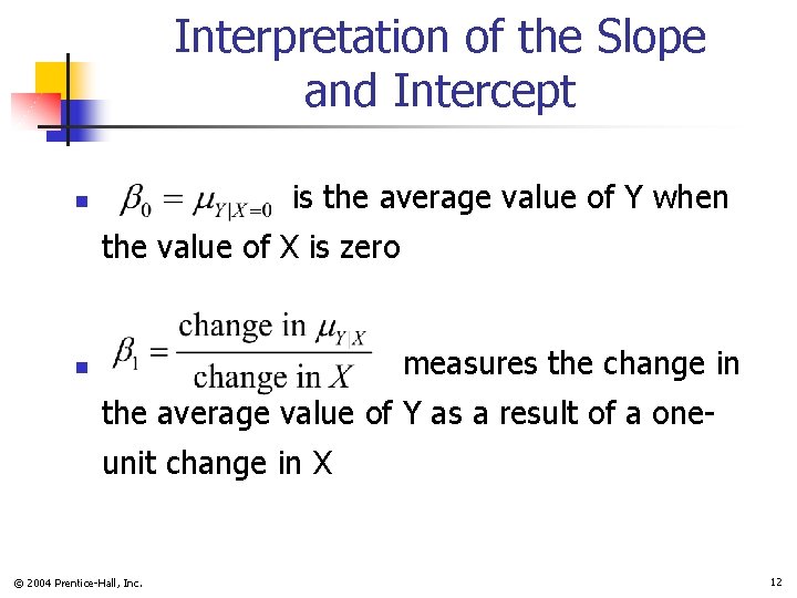 Interpretation of the Slope and Intercept is the average value of Y when n