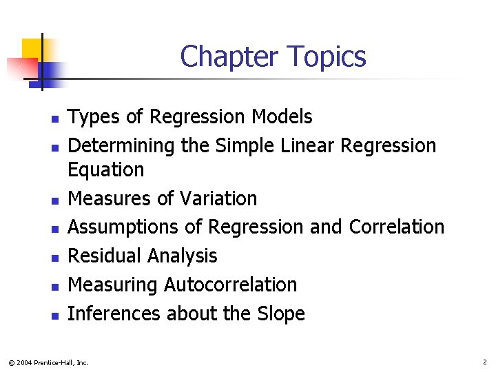 Chapter Topics n n n n Types of Regression Models Determining the Simple Linear