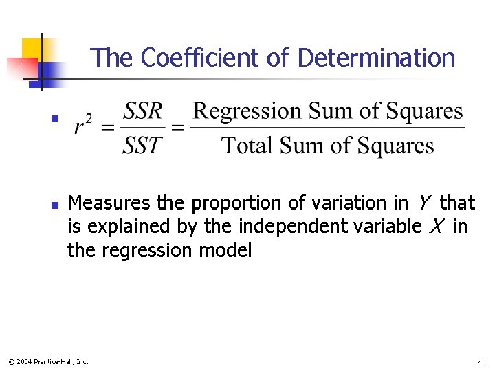 The Coefficient of Determination n n Measures the proportion of variation in Y that