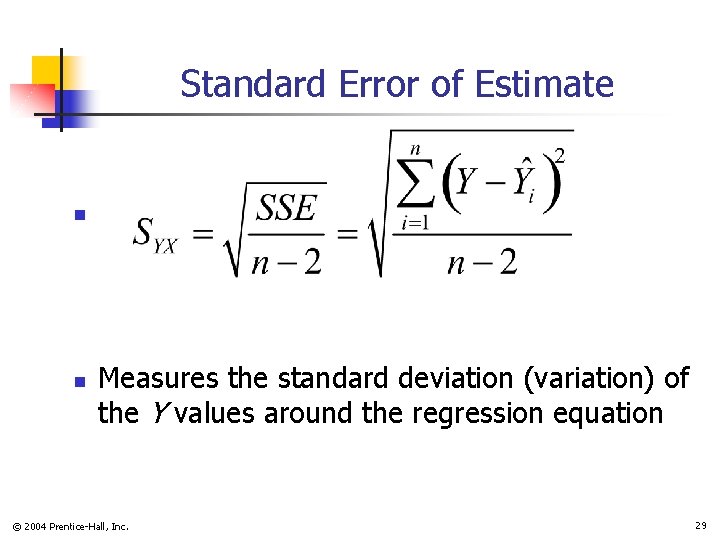 Standard Error of Estimate n n Measures the standard deviation (variation) of the Y