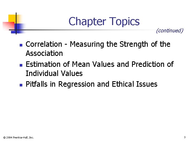 Chapter Topics n n n (continued) Correlation - Measuring the Strength of the Association