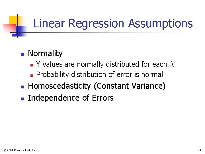 Linear Regression Assumptions n Normality n n Y values are normally distributed for each