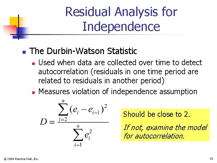 Residual Analysis for Independence n The Durbin-Watson Statistic n n Used when data are