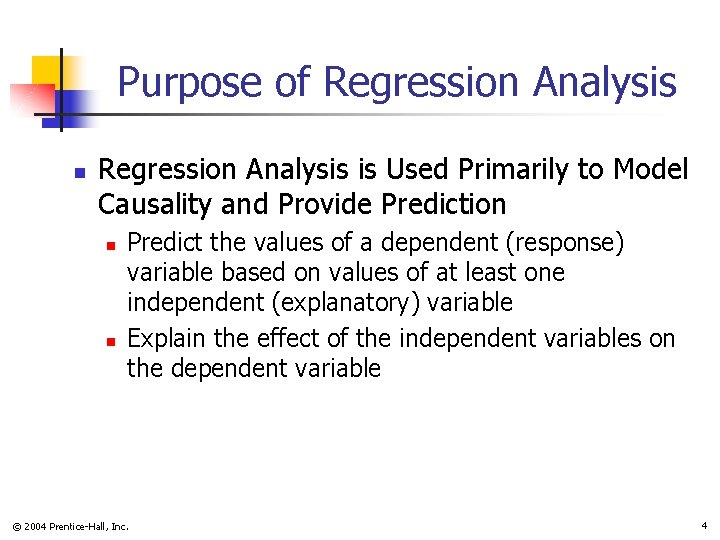 Purpose of Regression Analysis n Regression Analysis is Used Primarily to Model Causality and