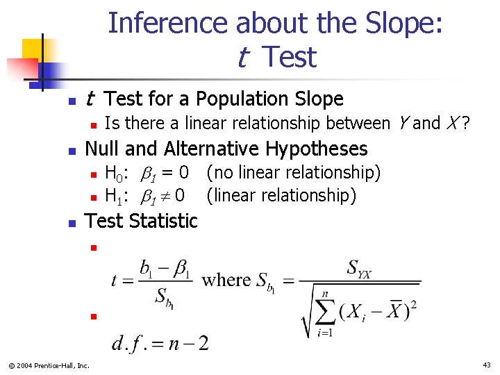 Inference about the Slope: t Test n t Test for a Population Slope n