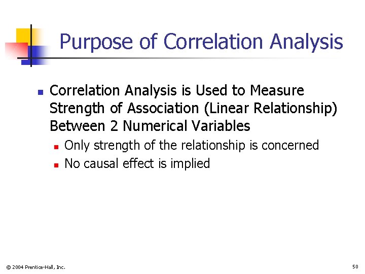 Purpose of Correlation Analysis n Correlation Analysis is Used to Measure Strength of Association