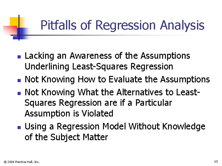 Pitfalls of Regression Analysis n n Lacking an Awareness of the Assumptions Underlining Least-Squares