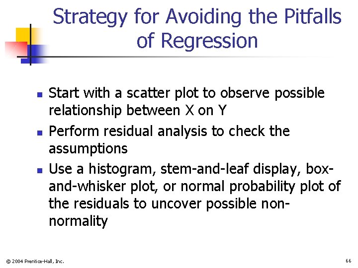 Strategy for Avoiding the Pitfalls of Regression n Start with a scatter plot to