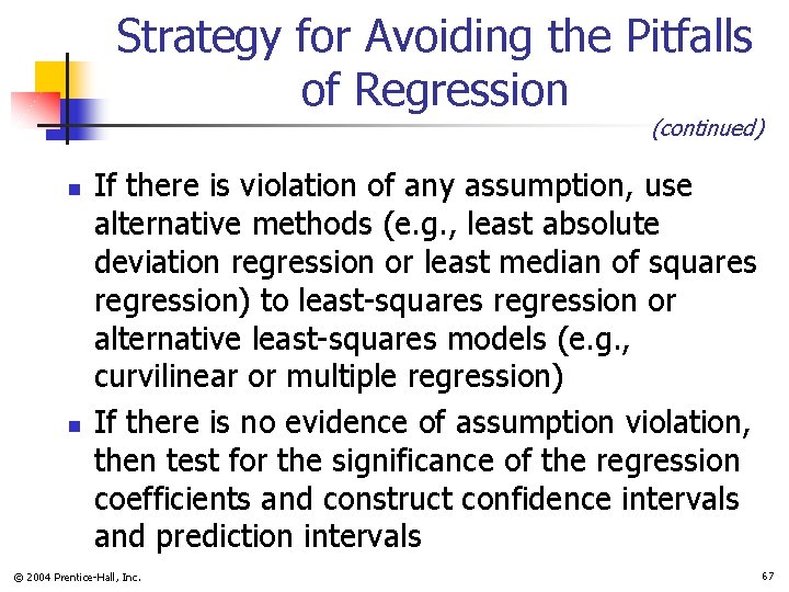 Strategy for Avoiding the Pitfalls of Regression (continued) n n If there is violation