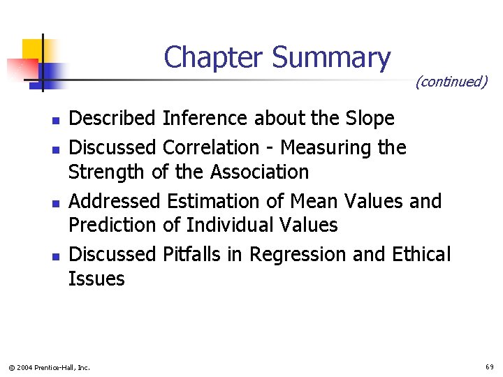 Chapter Summary n n (continued) Described Inference about the Slope Discussed Correlation - Measuring