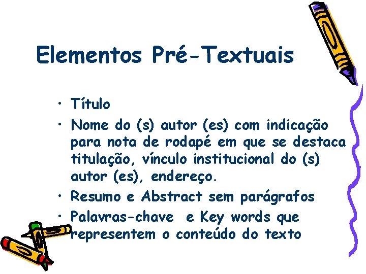 Elementos Pré-Textuais • Título • Nome do (s) autor (es) com indicação para nota