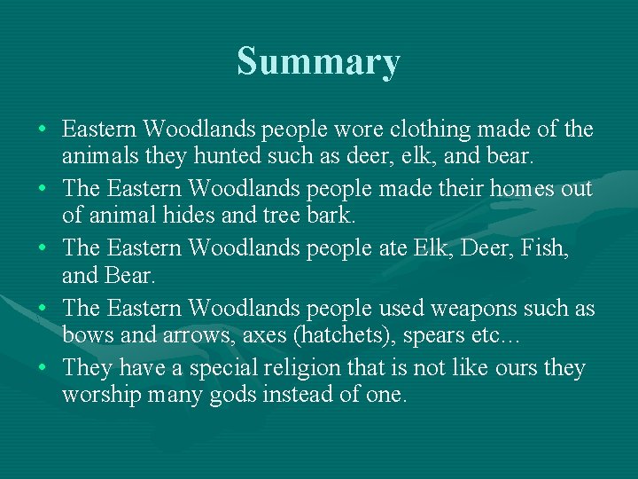 Summary • Eastern Woodlands people wore clothing made of the animals they hunted such