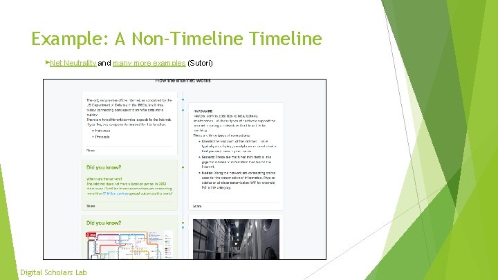 Example: A Non-Timeline ▶Net Neutrality and many more examples (Sutori) Digital Scholars Lab 