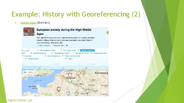 Example: History with Georeferencing (2) ▶ Middle Ages (My. Histro) Digital Scholars Lab 