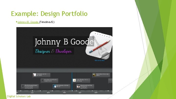 Example: Design Portfolio ▶Johnny B. Goode (Timeline. JS) Digital Scholars Lab 