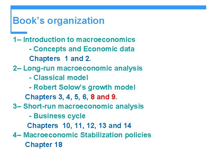 Book’s organization 1– Introduction to macroeconomics - Concepts and Economic data Chapters 1 and