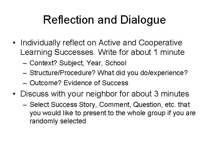 Reflection and Dialogue • Individually reflect on Active and Cooperative Learning Successes. Write for