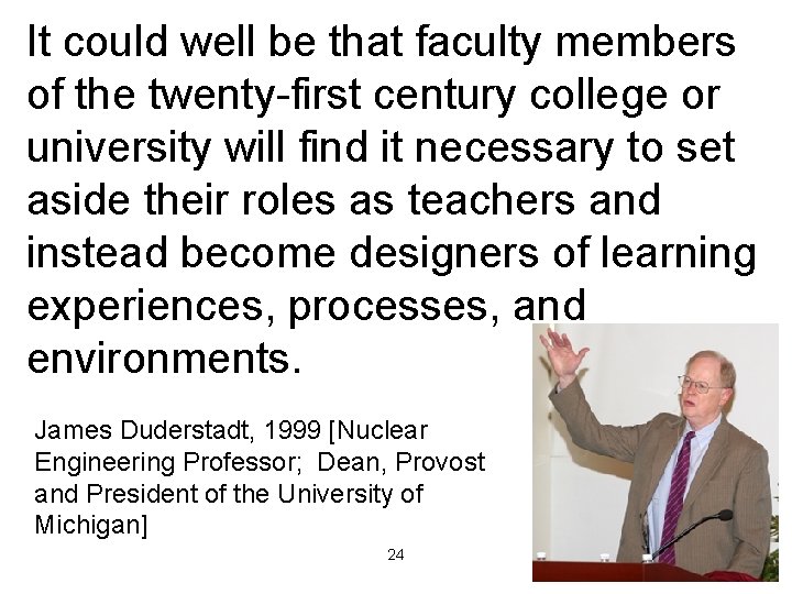 It could well be that faculty members of the twenty-first century college or university
