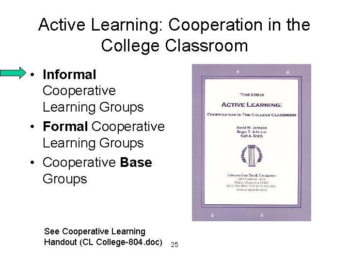 Active Learning: Cooperation in the College Classroom • Informal Cooperative Learning Groups • Formal