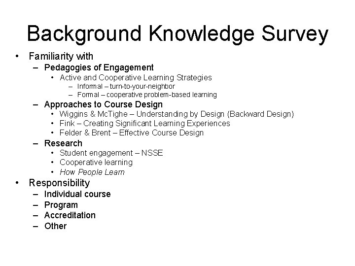 Background Knowledge Survey • Familiarity with – Pedagogies of Engagement • Active and Cooperative