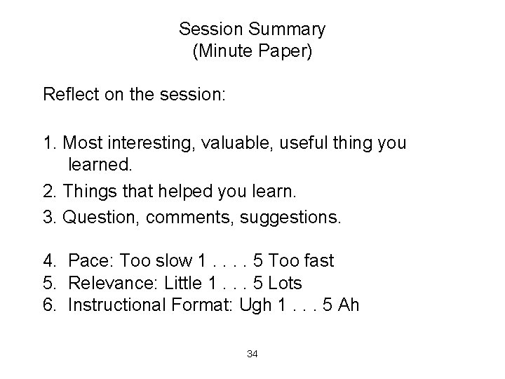 Session Summary (Minute Paper) Reflect on the session: 1. Most interesting, valuable, useful thing