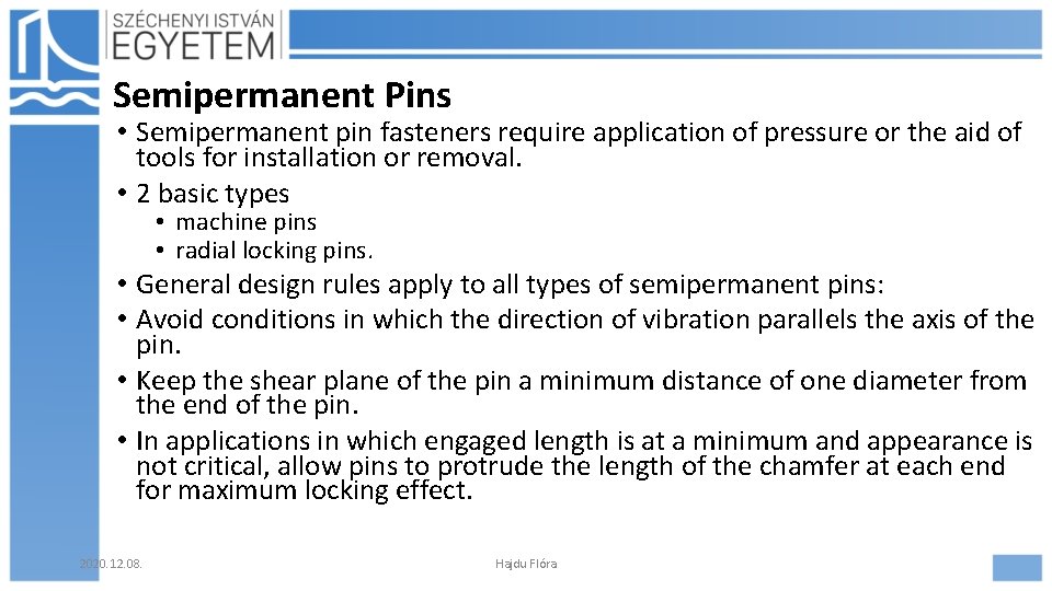 Semipermanent Pins • Semipermanent pin fasteners require application of pressure or the aid of Semipermanent Pins • Semipermanent pin fasteners require application of pressure or the aid of