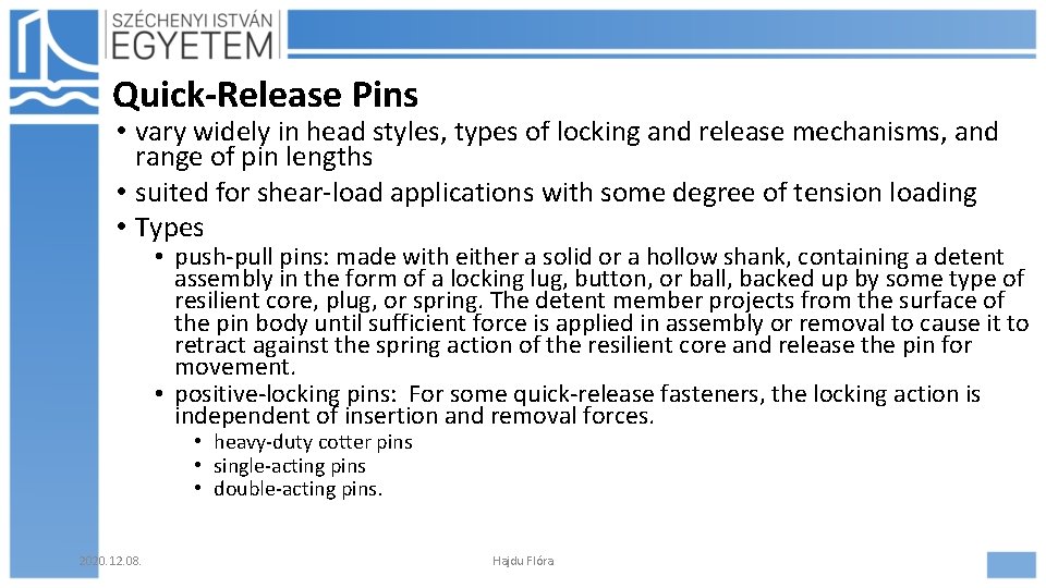 Quick-Release Pins • vary widely in head styles, types of locking and release mechanisms, Quick-Release Pins • vary widely in head styles, types of locking and release mechanisms,