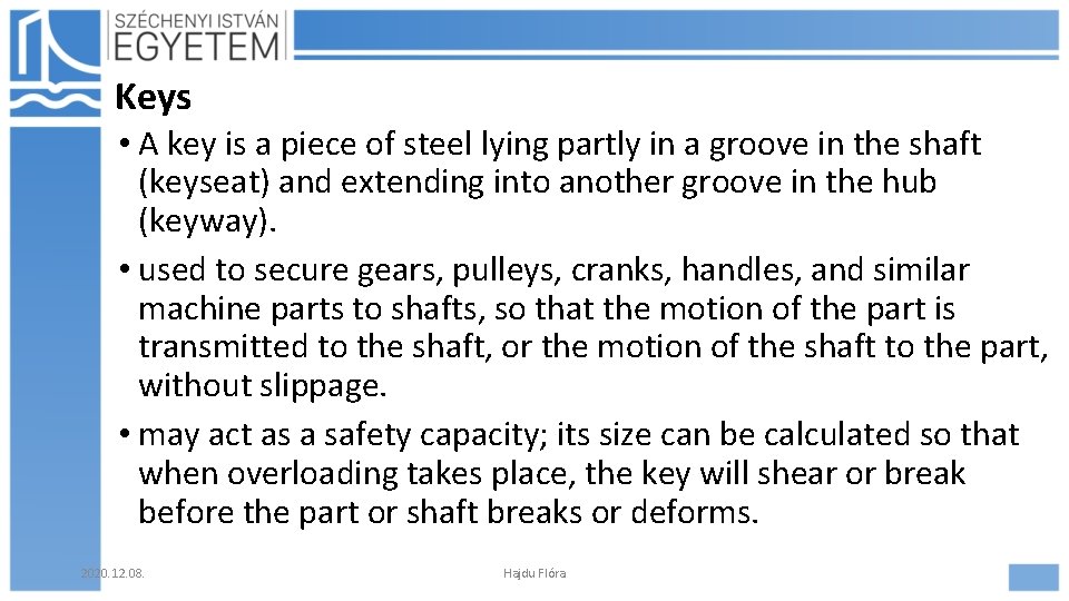 Keys • A key is a piece of steel lying partly in a groove