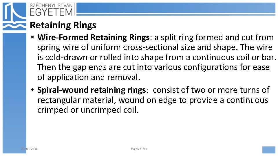 Retaining Rings • Wire-Formed Retaining Rings: a split ring formed and cut from spring