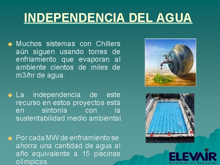 INDEPENDENCIA DEL AGUA u Muchos sistemas con Chillers aún siguen usando torres de enfriamiento