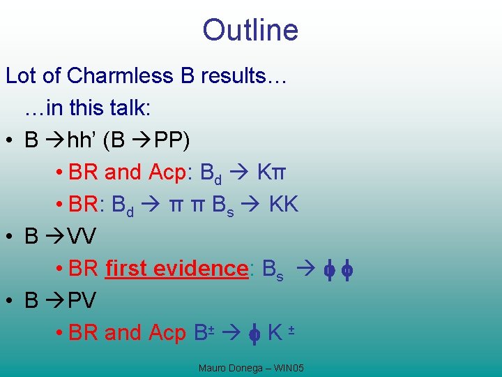 Outline Lot of Charmless B results… …in this talk: • B hh’ (B PP)