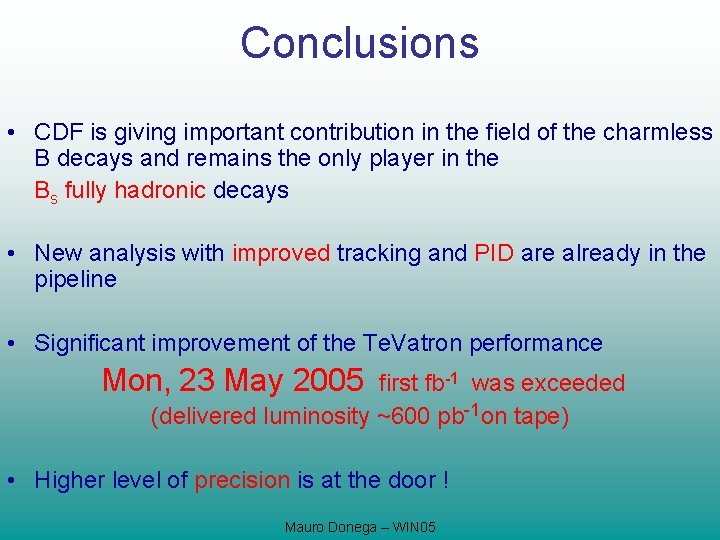 Conclusions • CDF is giving important contribution in the field of the charmless B
