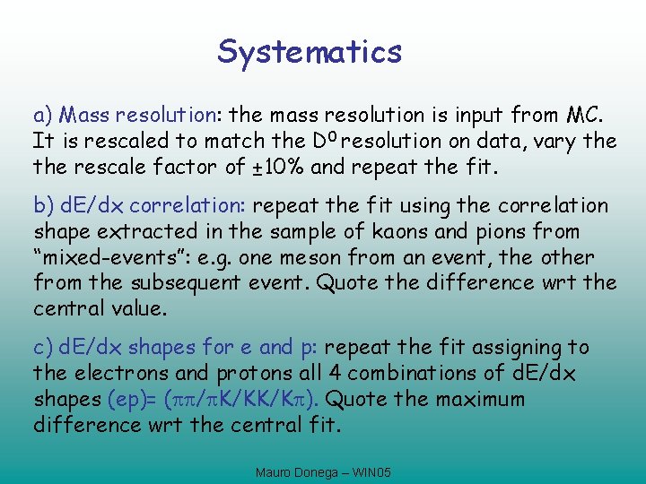 Systematics a) Mass resolution: the mass resolution is input from MC. It is rescaled