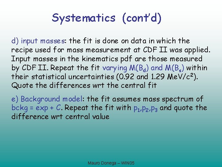 Systematics (cont’d) d) input masses: the fit is done on data in which the